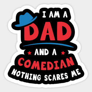 I'm A Dad And A Comedian Nothing Scares Me Sticker